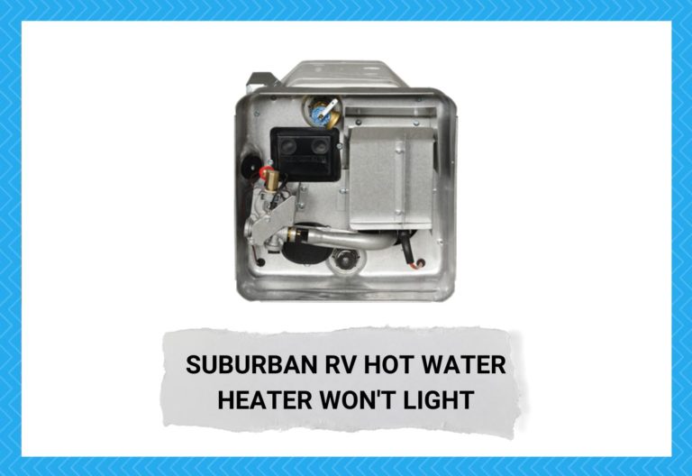 Ways To Fix Suburban Rv Hot Water Heater Won T Light Camper Upgrade